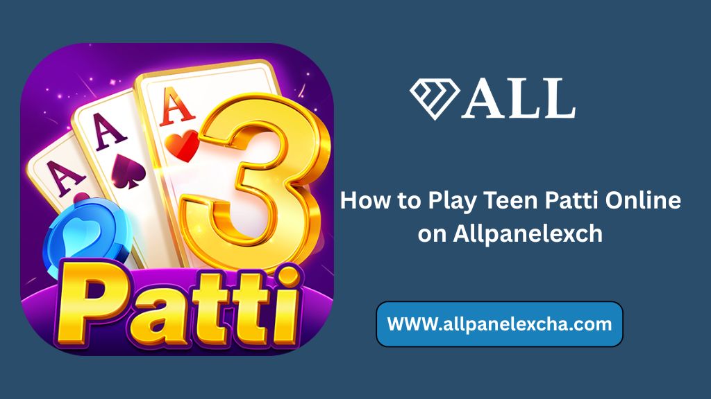 Beginner guide explaining how to play Teen Patti Online on Allpanelexch with secure access, platform overview, and user-friendly gameplay.