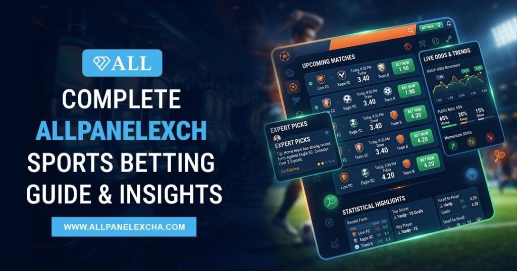 Complete Allpanelexch Sports Betting Guide with platform overview, beginner guide, expert insights, secure access, and trusted user experience.