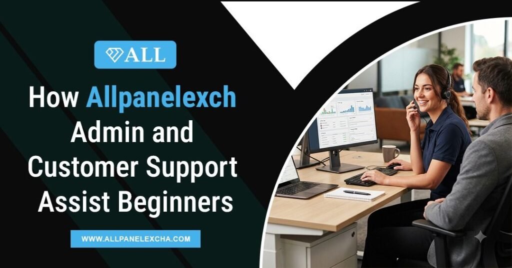 Allpanelexch admin and customer support team helping a beginner understand account features through a secure and user-friendly platform interface.