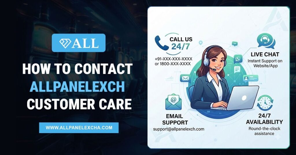 Guide showing trusted ways to contact Allpanelexch Customer Care with secure 24/7 support for login, payments, withdrawals, and account help.