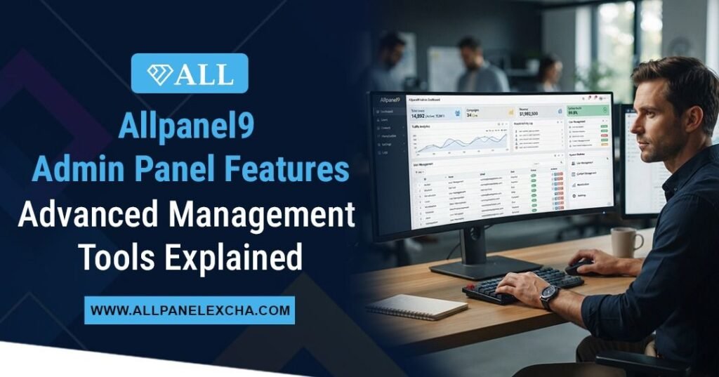 Allpanel9 Admin Panel features and advanced management tools explained in a beginner-friendly platform overview