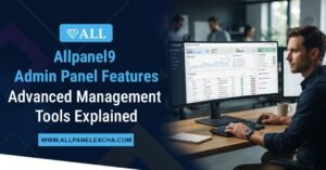 Allpanel9 Admin Panel features and advanced management tools explained in a beginner-friendly platform overview