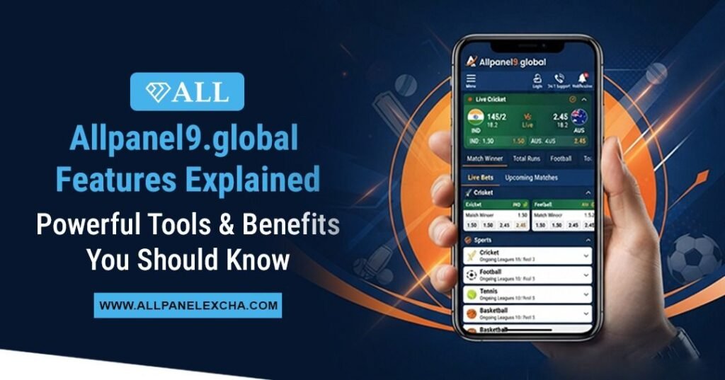 Allpanel9.global features explained with platform tools, benefits, secure access, and user-friendly experience