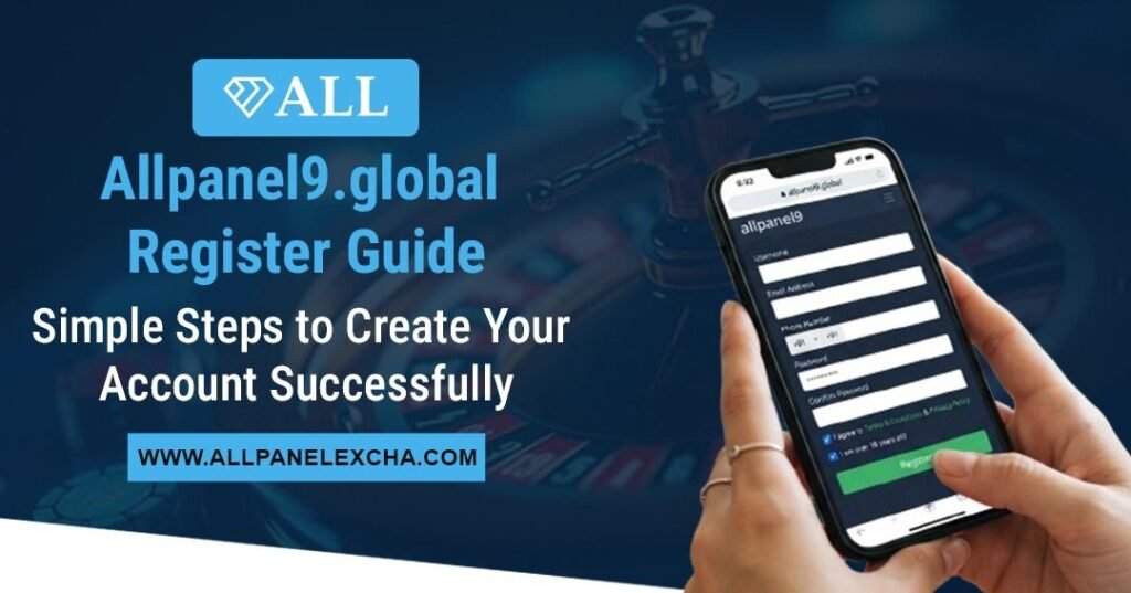 Allpanel9.global register guide showing simple account creation steps for beginners with secure access and user-friendly platform insights