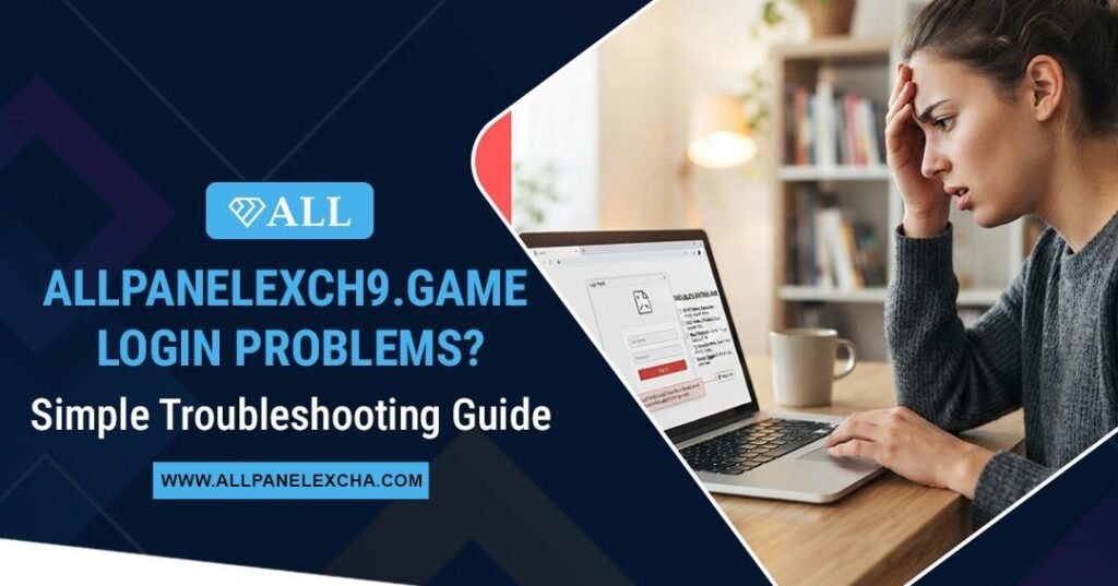 Allpanelexch9.game login problems explained with a beginner-friendly troubleshooting guide and secure access tips